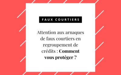 Attention aux arnaques de faux courtiers en regroupement de crédits : Comment vous protéger